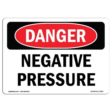SIGNMISSION OSHA Danger Sign, Negative Pressure, 18in X 12in Rigid Plastic, 12" W, 18" L, Landscape OS-DS-P-1218-L-2440